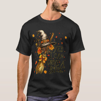 Yes I Can Drive A Stick Fall Halloween Soky Witch  T-Shirt