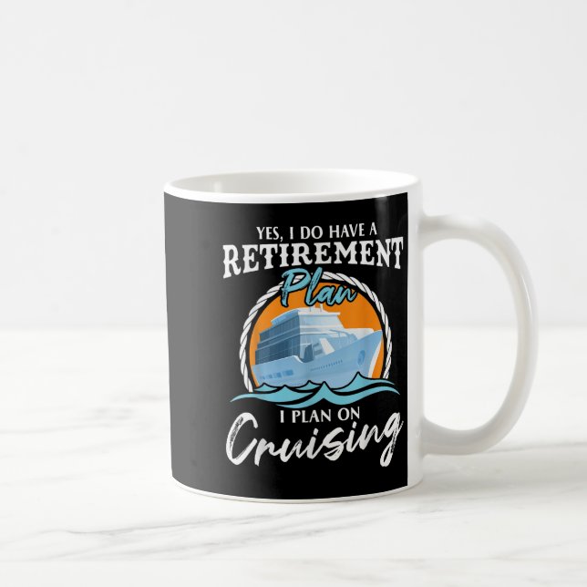 Yes, I Do Have A Retirement Plan I Plan On Cruisin Kaffeetasse (Rechts)