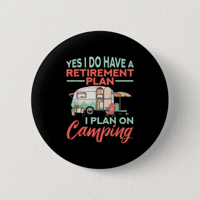 Yes I Do Have A Retirement Plan - Retirement Campi Button (Vorderseite)