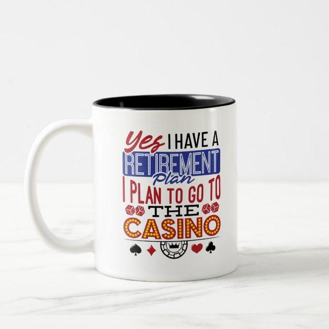 Yes I Have a Retirement Plan Casino Gambler Zweifarbige Tasse (Links)