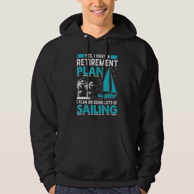 Yes I Have A Retirement Plan I Plan On Doing Lots  Hoodie (Vorderseite)