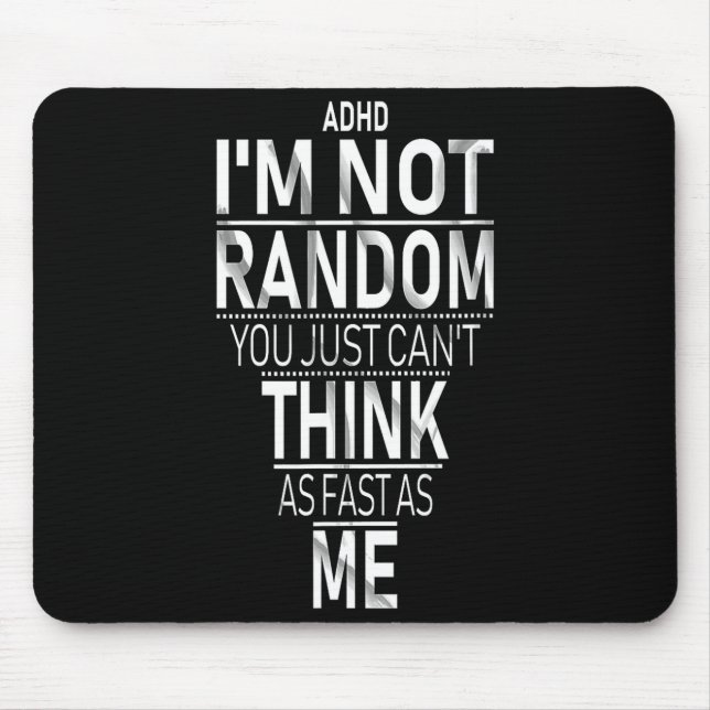 Yes I Have Adhd I'm Not Random Funny Quotes_adhd A Mousepad (Vorne)