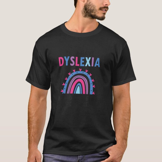 Yes I have Dyslexia for Dyslexia Interventionst_1 T-Shirt (Vorderseite)