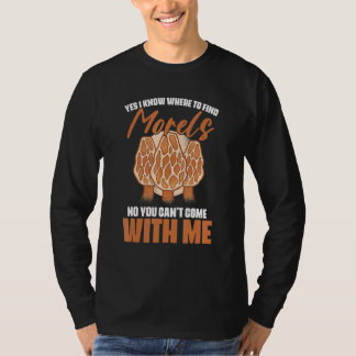 Yes I Know Where The Morels Foraging Mushroom Hunt T-Shirt