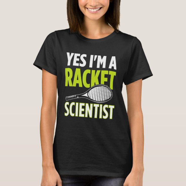 Yes I m A Racket Scientist Tennis Player Tennis Ma T-Shirt (Vorderseite)