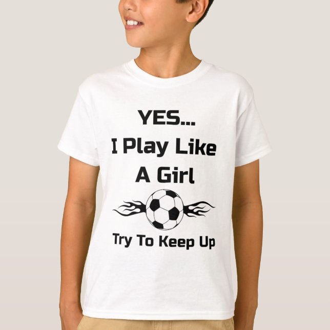 Yes...i Play Like A Girl Flaming Soccer Byll T Shi T-Shirt (Vorderseite)