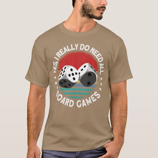 Yes I Really Do Need All Board Games Board Game gi T-Shirt (Vorderseite)