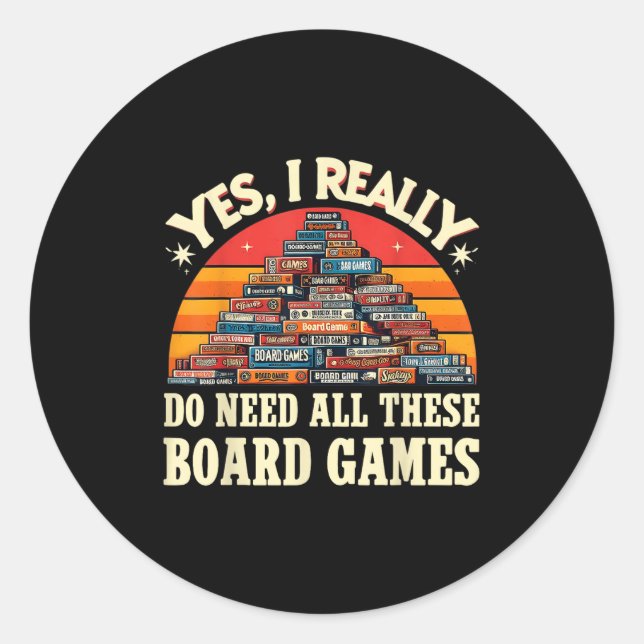 Yes I Really Do Need All These Board Games Funny B Runder Aufkleber (Vorderseite)