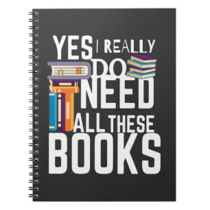 Yes I Really Do Need All These Books Notizblock