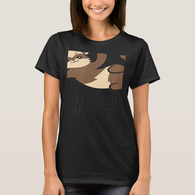 Yes I Really Do Need All These Ferrets Ferret Owne T-Shirt (Vorderseite)