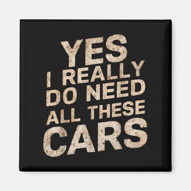 Yes I Really Do Need All These Funny Car Lovers Fo Magnet (Vorne)