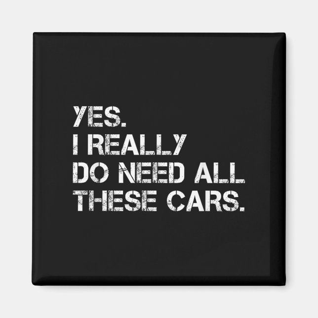 Yes I Really Do Need All These Funny Car  Magnet (Vorne)