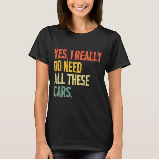 Yes I Really Do Need All These Garage Funny Men  T-Shirt (Vorderseite)