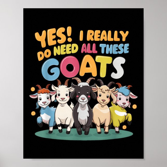 Yes I Really Do Need All These Goats Farm Animal L Poster (Vorne)
