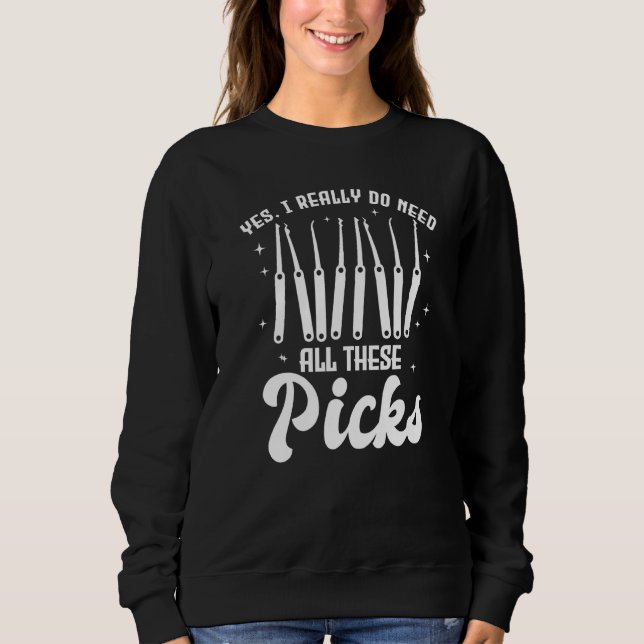 Yes I Really Do Need All These Picks Lock Picker Sweatshirt (Vorderseite)
