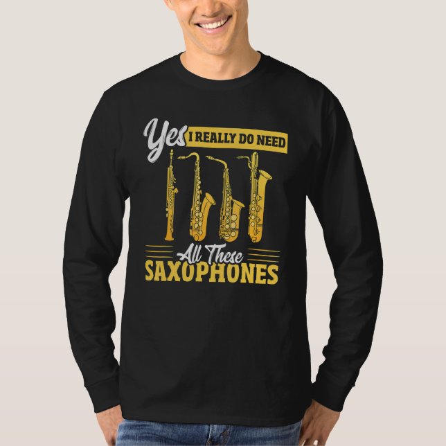 Yes I Really Do Need All These Saxophones Brass Sa T-Shirt (Vorderseite)