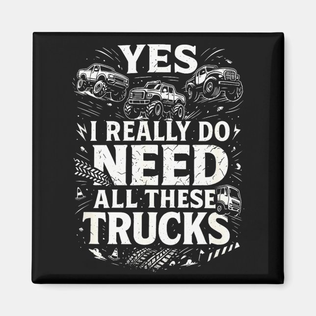 Yes I Really Do Need All These Trucks Garage Funny Magnet (Vorne)