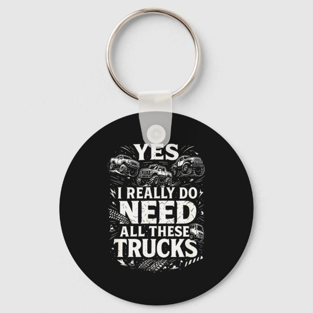 Yes I Really Do Need All These Trucks Garage Funny Schlüsselanhänger (Vorderseite)