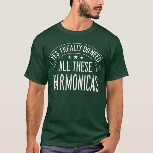 Yes I Really Do Need Allhese Harmonicas Music funn T-Shirt (Vorderseite)