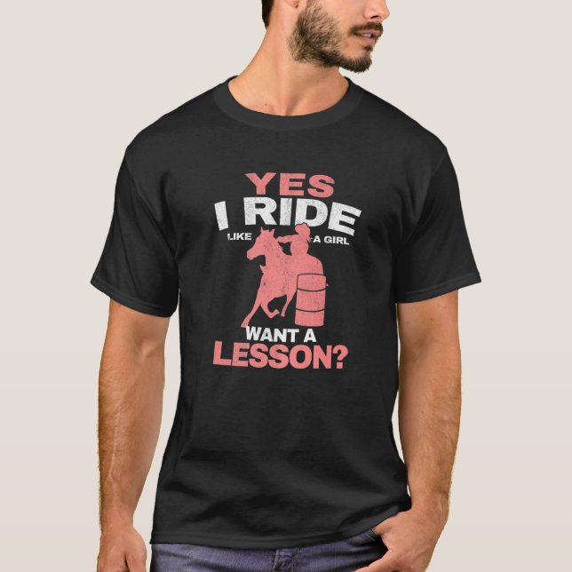 Yes I Ride Like A Girl Barrel Racer Women Barrel R T-Shirt (Vorderseite)