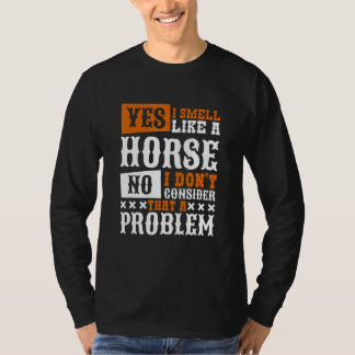 Yes I Smell Like A Horse Horseback Riding T-Shirt