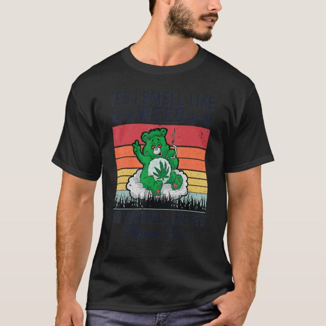 Yes I Smell Like Weed And You Smell Like You Misse T-Shirt (Vorderseite)
