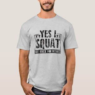 Yes I Squat - Funny Workout Quotes T - Shirt