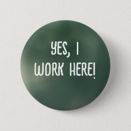 Yes, I Work Here! Button