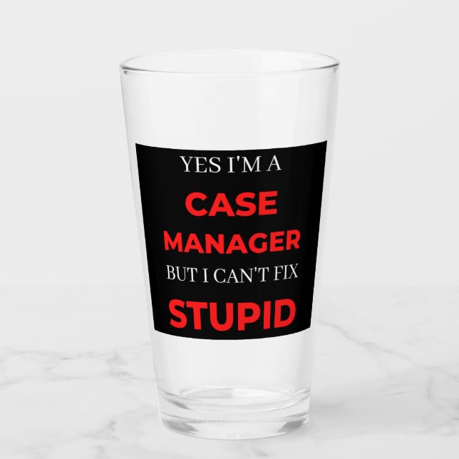Yes I'm A Case Manager But I Can't Fix Stupid Glas (Vorderseite)