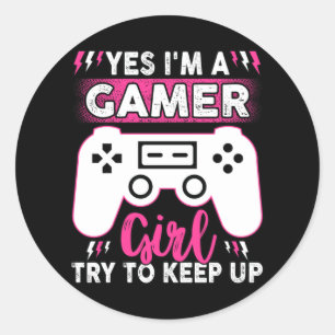 Yes i'm A Gamer Girl, Try to Keep Up Videogame Runder Aufkleber