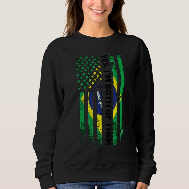 Yes I'm Both Of Them Brazilian Brazil Sweatshirt (Vorderseite)