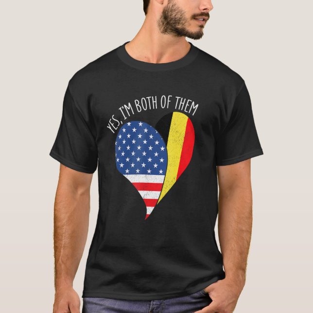 Yes, I'm Both Of Them Half American Half Belgian H T-Shirt (Vorderseite)