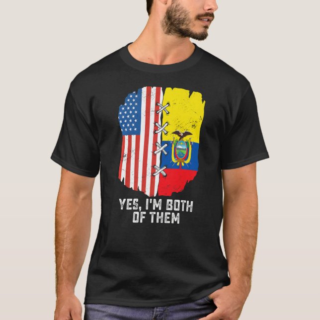 Yes, I'm Both Of Them Half American Half Ecuadoria T-Shirt (Vorderseite)