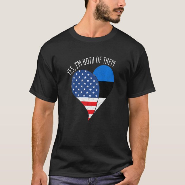 Yes, I'm Both Of Them Half American Half Estonian  T-Shirt (Vorderseite)