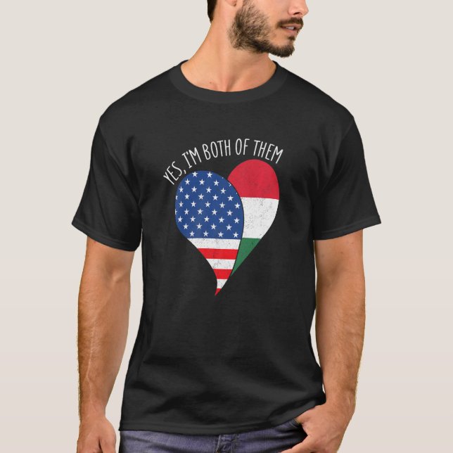 Yes, I'm Both Of Them Half American Half Hungarian T-Shirt (Vorderseite)