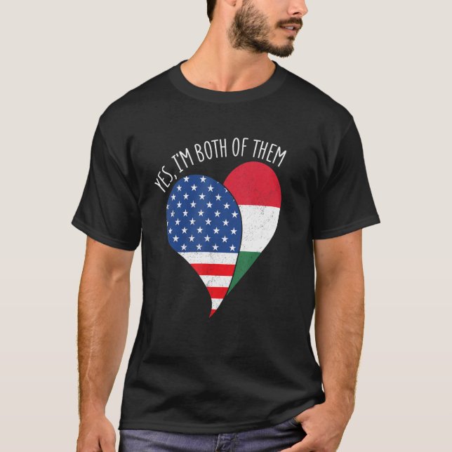 Yes, I'm Both Of Them Half American Half Hungarian T-Shirt (Vorderseite)