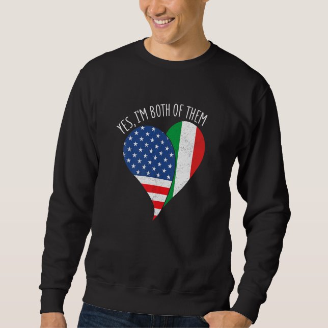 Yes, I'm Both Of Them Half American Half Italian H Sweatshirt (Vorderseite)