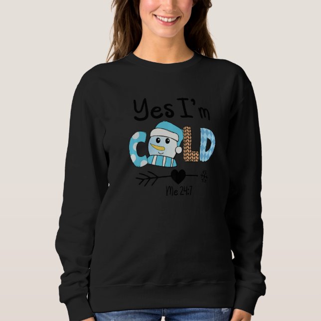 Yes I'm Cold Me 24 7 Funny Quote Sarcastic Retro L Sweatshirt (Vorderseite)