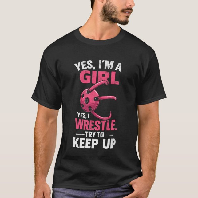 Yes, I'm Girl I'm Wrestle Try to Keep Up Wrestling T-Shirt (Vorderseite)