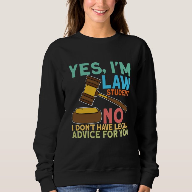 Yes Im Law Student for Aspiring Lawyers and Law St Sweatshirt (Vorderseite)