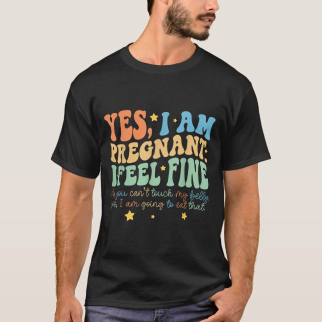 Yes I'm Pregnant Dont Touch My Belly Funny Pregnan T-Shirt (Vorderseite)
