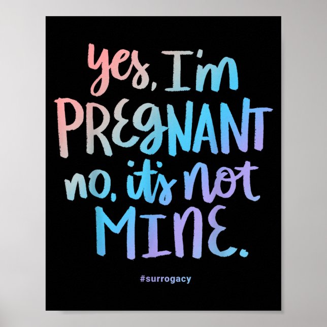Yes, I'm Pregnant, No It's Not Mine - Funny Surrog Poster (Vorne)