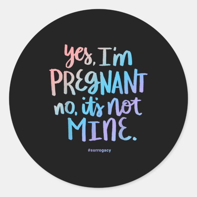 Yes, I'm Pregnant, No It's Not Mine - Funny Surrog Runder Aufkleber (Vorderseite)