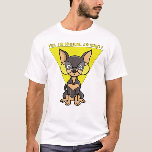 Yes, I'm spoiled. So what?  T-Shirt (Vorderseite)