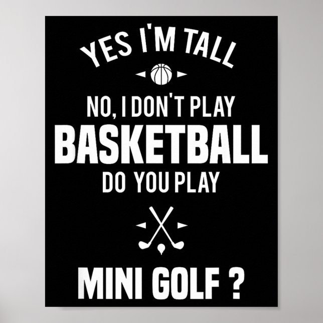 Yes I'm Tall I Don't Play Basketball Do You Play M Poster (Vorne)