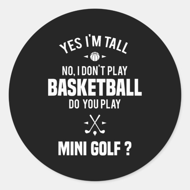 Yes I'm Tall I Don't Play Basketball Do You Play M Runder Aufkleber (Vorderseite)