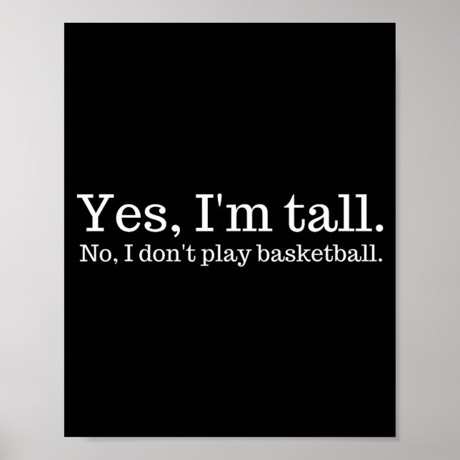 Yes I'm Tall, No I Don't Play Basketball  Poster (Vorne)