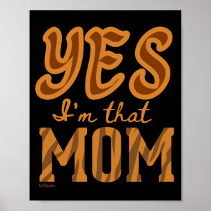 YES, I'M THAT MOM funny mother's day gift idea Poster