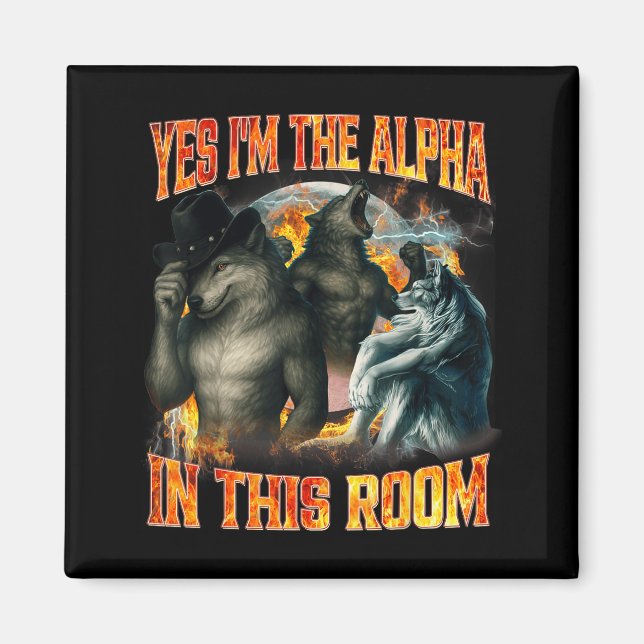 Yes I'm The Alpha In This Room Funny Alpha Wolf Me Magnet (Vorne)