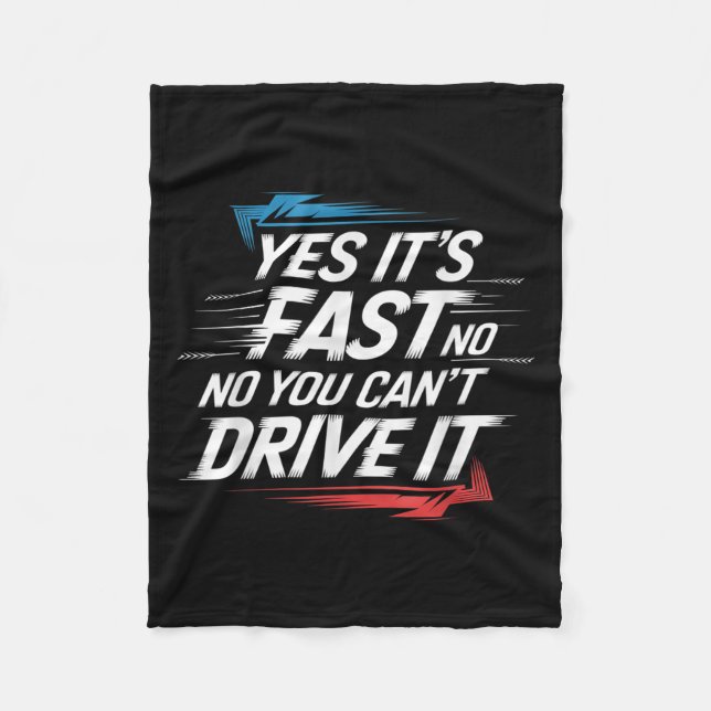 Yes It's Fast No You Can't Drive It Speed Car Driv Fleecedecke (Vorderseite)